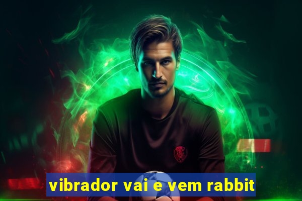 vibrador vai e vem rabbit